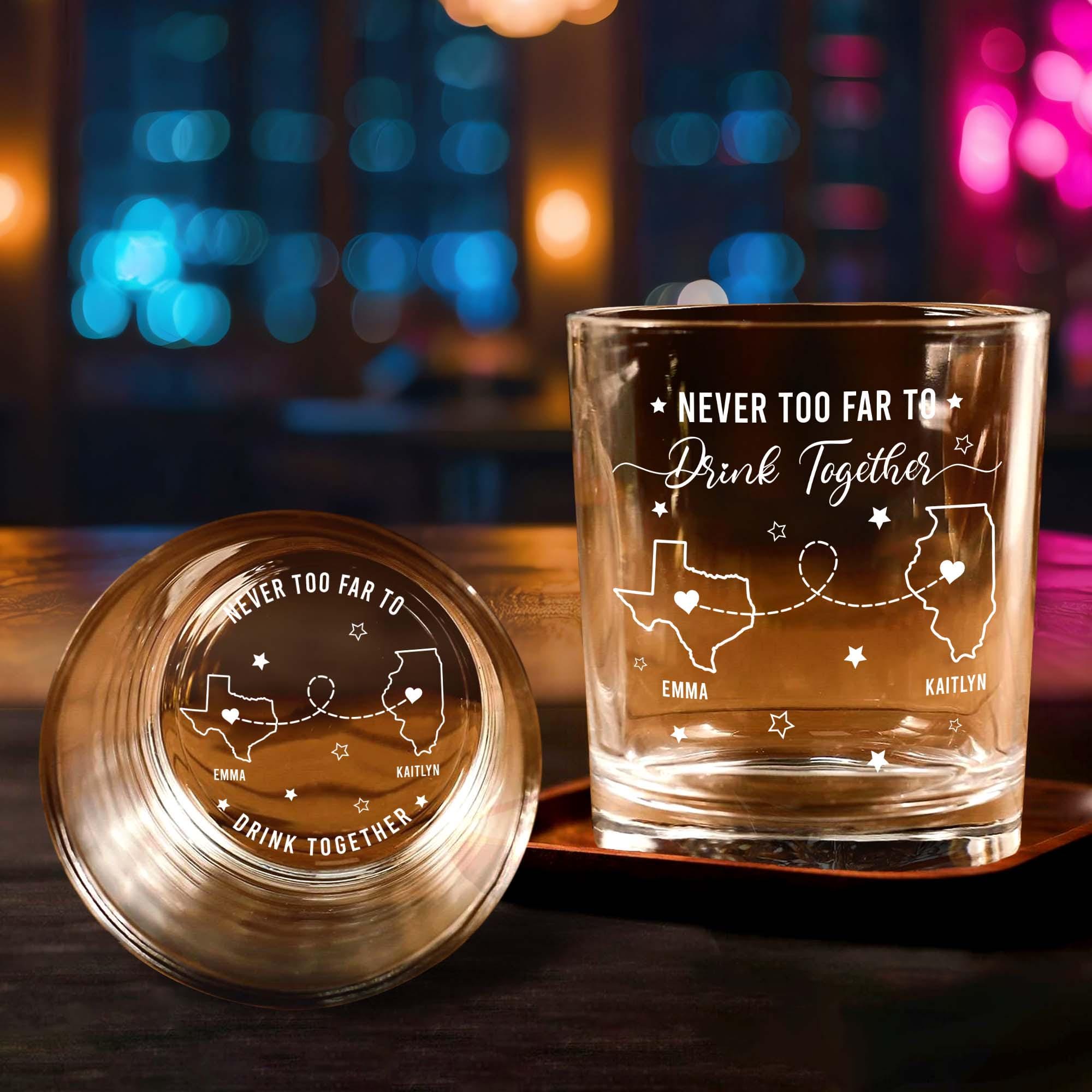 Long Distance Whiskey Glass,Personalized State To State Whiskey Glass,Never Too Far To Drink Together,Best Friend Gift,Gift for Him,BFF Gift