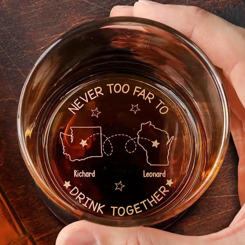 Personalized Engraved Whiskey Glass Custom Long Distance Friendship Gift for Best Friend or Couple Never Too Far to Drink Together Keepsake
